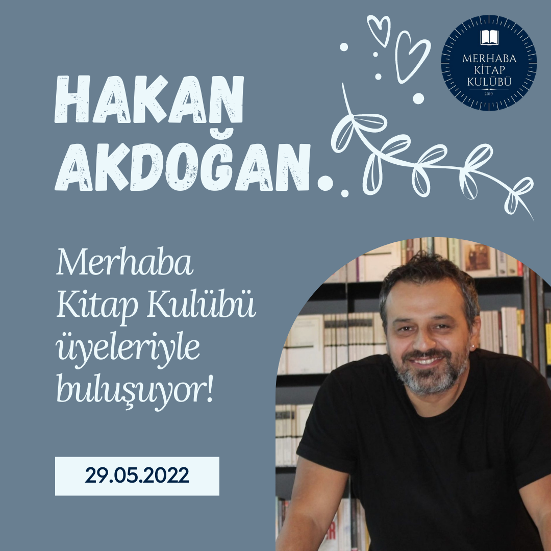Merhaba Kitap Kulübü Yazar Sohbetleri - Konuk: Hakan Akdoğan